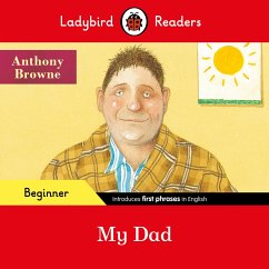 Ladybird Readers Beginner Level - Anthony Browne - My Dad (ELT Graded Reader) - Browne, Anthony; Ladybird