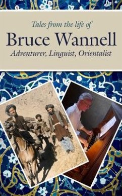 Tales from the Life of Bruce Wannell: Adventurer, Linguist, Orientalist - Rushby, Kevin