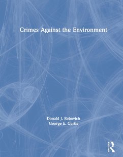 Crimes Against the Environment - Rebovich, Donald J.; Curtis, George E.