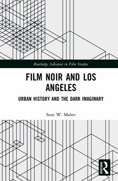 Film Noir and Los Angeles - Maher, Sean W