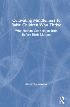 Cultivating Mindfulness to Raise Children Who Thrive - Sansone, Antonella