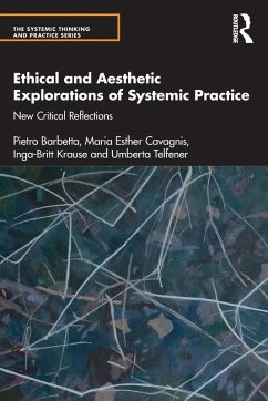 Ethical and Aesthetic Explorations of Systemic Practice - Barbetta, Pietro;Cavagnis, Maria Esther;Krause, Inga-Britt