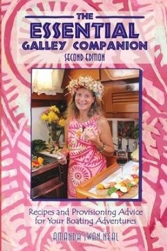 The Essential Galley Companion: Recipes and Provisioning Advice for Your Boating Adventures - Neal, Amanda Swan