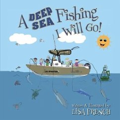 A Deep Sea Fishing I Will Go! - French, Lisa