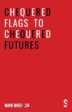 Chequered Flags to Chequered Futures - Wheeller, Mark