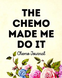 The Chemo Made Me Do It - Michaels, Aimee