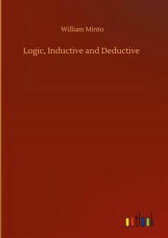 Logic, Inductive and Deductive - Minto, William