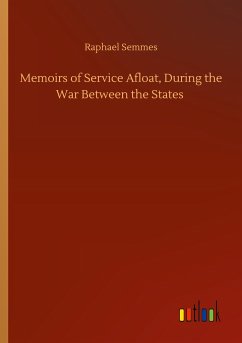 Memoirs of Service Afloat, During the War Between the States - Semmes, Raphael