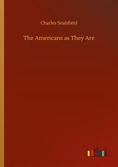 The Americans as They Are - Sealsfield, Charles