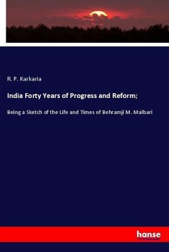 India Forty Years of Progress and Reform; - Karkaria, R. P.