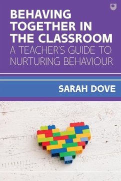 Behaving Together in the Classroom: A Teacher's Guide to Nurturing Behaviour - Dove, Sarah