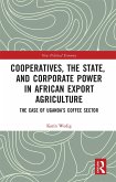 Cooperatives, the State, and Corporate Power in African Export Agriculture