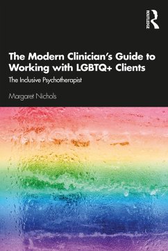 The Modern Clinician's Guide to Working with LGBTQ+ Clients - Nichols, Margaret