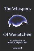 Whispers Of Wenatchee Volume 2: A Collection of Natural Expression