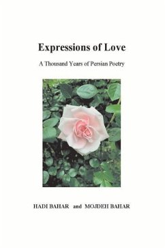 Expressions of Love: A Thousand Years of Persian Poetry - Bahar, Hadi; Bahar, Mojdeh