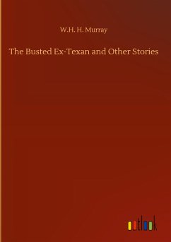 The Busted Ex-Texan and Other Stories - Murray, W. H. H.