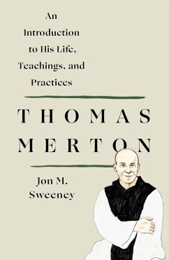 Thomas Merton: An Introduction to His Life, Teachings, and Practices (eBook, ePUB) - Sweeney, Jon M.