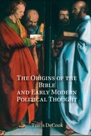 The Origins of the Bible and Early Modern Political Thought - Decook, Travis