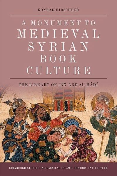A Monument to Medieval Syrian Book Culture A Monument to Medieval Syrian Book Culture