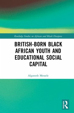 British-born Black African Youth and Educational Social Capital - Messele, Alganesh (University of East London, UK)