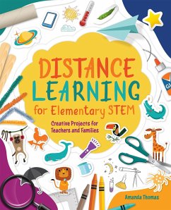 Distance Learning for Elementary Stem: Creative Projects for Teachers and Families - Thomas, Amanda