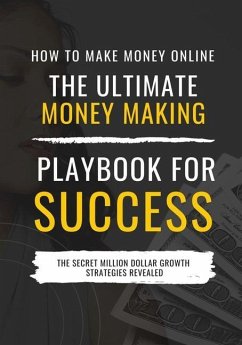 How to Make Money Online: The Ultimate Money Making PlayBook for Success - Pasos, Adella