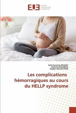 Les complications hémorragiques au cours du HELLP syndrome - Zelmat, Setti Aouicha; Bouabida, Djamila; Belhachemi, Nadjat