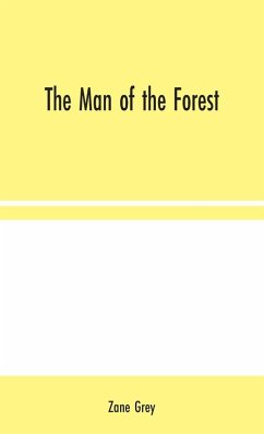 The Man of the Forest - Grey, Zane The Man of the Forest - Grey, Zane