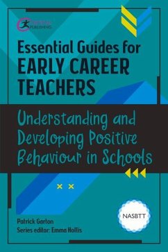 Essential Guides for Early Career Teachers: Understanding and Developing Positive Behaviour in Schools - Garton, Patrick