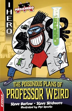 EDGE: I HERO: Megahero: The Poisonous Plans of Professor Weird - Barlow, Steve; Skidmore, Steve