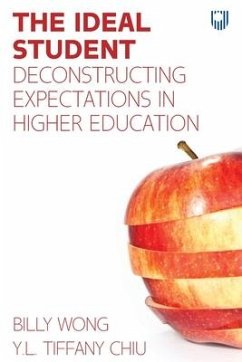 The Ideal Student: Deconstructing Expectations in Higher Education - Wong, Billy; Chiu, Y. L. Tiffany