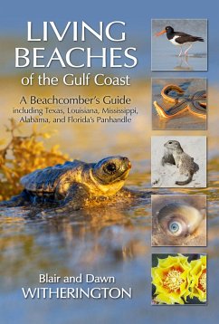Living Beaches of the Gulf Coast: A Beachcombers Guide Including Texas, Louisiana, Mississippi, Alabama and Florida's Panhandle - Witherington, Blair; Witherington, Dawn