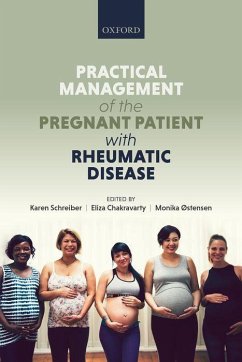 Practical Management of the Pregnant Patient with Rheumatic Disease - Schreiber, Karen; Chakravarty, Eliza; Østensen, Monika