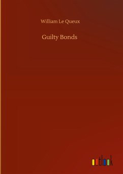 Guilty Bonds - Le Queux, William