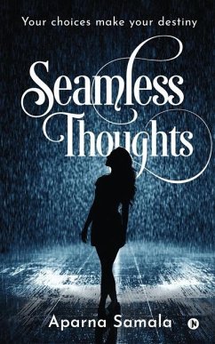 Seamless Thoughts: Your choices make your destiny - Aparna Samala