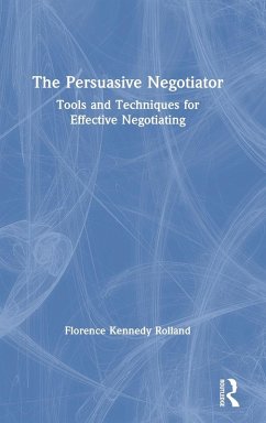 The Persuasive Negotiator - Kennedy Rolland, Florence