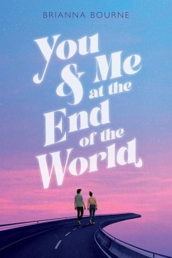 You & Me at the End of the World - Bourne, Brianna