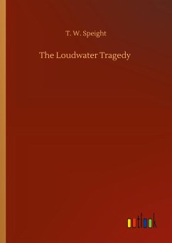 The Loudwater Tragedy - Speight, T. W.