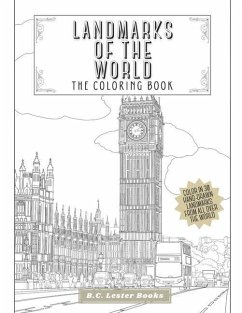 Landmarks Of The World: The Coloring Book: Color In 30 Hand-Drawn Landmarks From All Over The World - Books, B. C. Lester