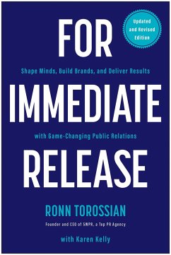 For Immediate Release: Shape Minds, Build Brands, and Deliver Results with Game-Changing Public Relations - Torossian, Ronn