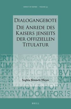 Dialogangebote. Die Anrede Des Kaisers Jenseits Der Offiziellen Titulatur - Bönisch-Meyer, Sophia
