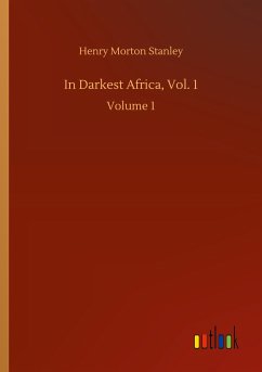 In Darkest Africa, Vol. 1 - Stanley, Henry Morton