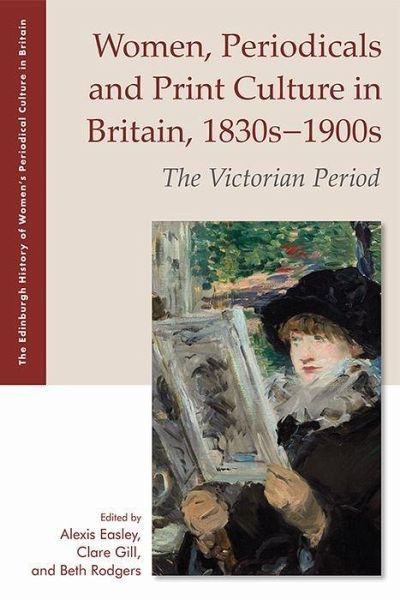 Women, Periodicals and Print Culture in Britain, 1830s-1900s Women, Periodicals and Print Culture in Britain, 1830s-1900s