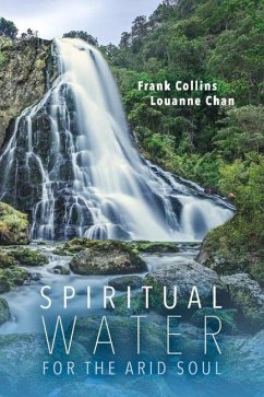 Spiritual Water for the Arid Soul - Collins, Frank; Chan, Louanne