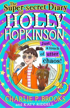 The Super-Secret Diary of Holly Hopkinson: Just a Touch of Utter Chaos - Brooks, Charlie P.
