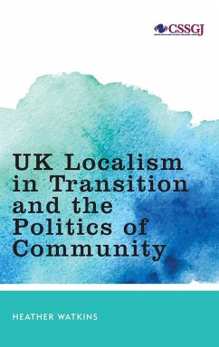 UK Localism in Transition and the Politics of Community - Watkins, Heather