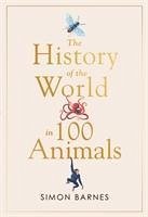 History of the World in 100 Animals - Barnes, Simon