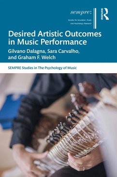 Desired Artistic Outcomes in Music Performance - Dalagna, Gilvano; Carvalho, Sara; Welch, Graham F