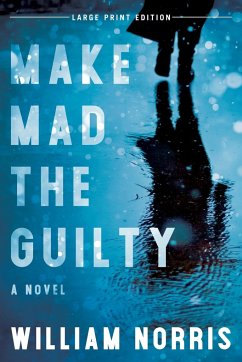 Make Mad the Guilty - Norris, William