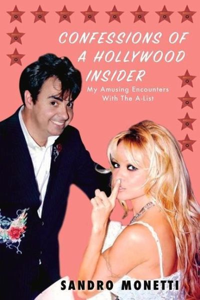 Confessions of a Hollywood Insider: My Amusing Encounters with the A-List Confessions of a Hollywood Insider: My Amusing Encounters with the A-List